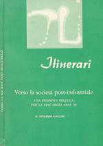 Itinerari n. 2 - Verso la società post - industriale. Una proposta politica per la fine degli anni '80