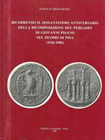 Ricorrendo il sessantesimo anniversario della ricomposizione del Pergamo di Giovanni Pisano nel Duomo di Pisa (1926-1986)