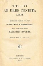 Ab Urbe Condita libri pars I fasc.I lib.I-III. Editionem primam curavit Guilelmus Weissenborn, editio altera quam curavit Mauritius Muller