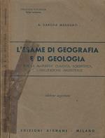 L' esame di geografia e di geologia. Per la maturità classica, scientifica, l'abilitazione magistrale