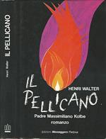 Il pellicano. Padre Massimiliano Kolbe