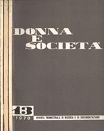 Donna e società Anno 1970 n. 13 - 14 - 15. Rivista trimestrale di ricerca e di documentazione