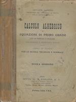 Calcolo algebrico e equazioni di primo grado. Libro di testo per le scuole tecniche e normali