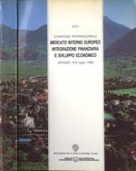 Mercato interno europeo. Integrazione finanziaria e sviluppo economico. Atti convegno internazionale