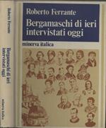 Bergamaschi di ieri intervistati oggi