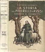 La storia del Poverello d'Assisi. Narrata ai giovanetti