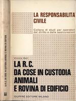 La r. c. da cose in custodia, animali e rovina di edificio