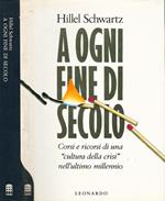 A ogni fine secolo. Corsi e ricorsi di una cultura della crisi nell'ultimo millennio