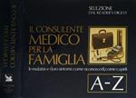 Il consulente medico per la famiglia. Le malattie e i loro sintomi: come riconoscerli, come capirli