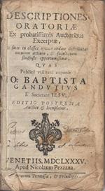 Descriptiones oratoriae. ex probatissimi auctoribus exceptae, et suis in classes optimo ordine distribuitae omnium artium, et facultatum studiosis opportunissimae, quas publicè utilitati exponit Gio: Baptista Gandutius … Editio Postrema auctior et lo