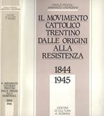 Il Movimento Cattolico Trentino dalle origini alla Resistenza. 1844. 1945