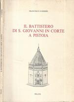 Il Battistero di S. Giovanni in corte a Pistola