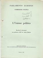 L' unione politica. Raccolta di documenti con prefazione dell'On. Emilio Battista