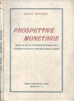 Prospettive monetarie. Critiche ed idee sul più importante problema della conferenza economica e monetaria mondiale di Londra