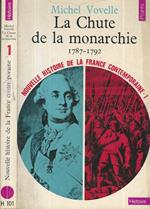 La Chute de la Monarchie. 1787-1792