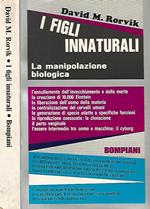 I figli innaturali. La manipolazione biologica