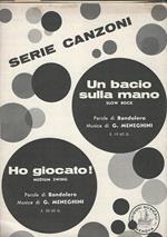 Serie Canzoni. Un bacio sulla mano- Ho giocato