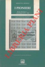 I pionieri. . Banche, Banchieri e...a San Marino 1874 - 1905. La Cassa di Risparmio Sammarinese dalla prima idea alla prima 