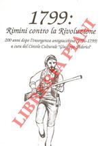 1799 : Rimini contro la Rivoluzione. 200 anni dopo l'insorgenza antigiacobina (1796 - 1799)