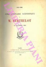 1851 - 1901 Cinquantenaire Scientifique de M. Berthelot 24 novembre 1901