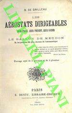 Les Aérostats Dirigeables leur passé, leur présent, leur avenir. Le Ballon de Meudon et les progrès les plus rècents de l'aéronautique