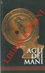 Agli Dei Mani. Da una necropoli di Augusta Pretoria. Aspetti del rituale funerario. MAR - Museo Archeologico Regionale. Aosta 13 iugno 2008 - 15 giugno 2009