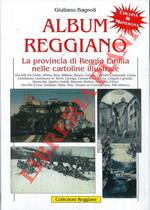 Album reggiano. Vita, arte, storia, lavoro e tradizioni della città di Reggio Emilia e delle sue frazioni attraverso le cartoline illustrate. Volume Quinto. B - Sud della Via Emilia: Albinea, Baiso, Bibbiano, Busana, Canossa, Carpineti, Casalgrande,