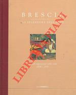 Brescia. Lo splendore dell'arte. Grandi esposizioni nella città 2004 - 2008