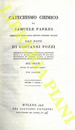 Catechismo chimico. Traduzione fatta sulla settima edizione inglese con note di Giovanni Pozzi. Due volumi divisi in quattro parti con figure