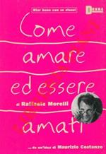 Come amare ed essere amati. Con la prefazione di Maurizio Costanzo