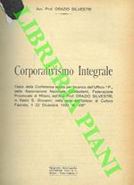 Corporativismo Integrale. Testo della Conferenza tenuta per incarico dell'Ufficio 