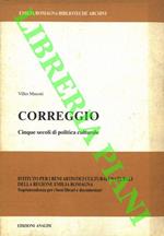 Correggio. Cinque secoli di politica culturale