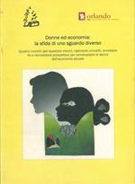 Donne ed economia: la sfida di uno sguardo diverso. Quattro incontri per spostare visioni, ripensare concetti, annodare fili e reinventare prospettive per contrastare le derive dell'economia attuale