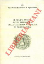 Il fondo antico della Biblioteca dell'Accademia Nazionale di Agricoltura (già Società Agraria di Bologna) 1807/1944