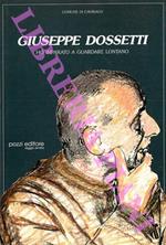 Giuseppe Dossetti. Ho imparato a guardare lontano