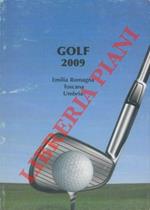 Golf 2009. Emilia Romagna Toscana Umbria. Annuario Interregionale del Golf Italiano