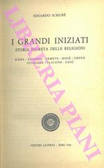 I grandi iniziati. Storia segreta delle religioni. Rama - Krishna - Ermete - Mosè - Orfeo - Pitagora - Platone - Gesù