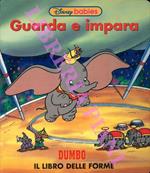 Guarda e impara. Dumbo. Il libro delle forme