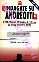 Indagate su Andreotti. L'atto d'accusa dei giudici di Palermo su mafia, politica e delitti. Testo integrale