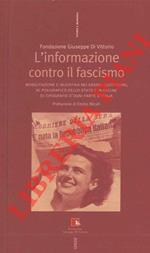 L' informazione contro il fascismo. Mobilitazione e iniziativa nei grandi quotidiani, al Poligrafico dello Stato e in decine di tipografie d'ogni parte d'Italia