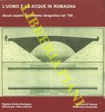 L’uomo e le acque in Romagna. Alcuni aspetti del sistema idrografico nel ‘700