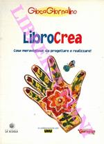 LibroCrea. Cose meravigliose: da progettare e realizzare!