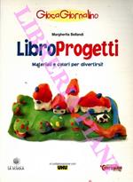 LibroProgetti. Materiali e colori per divertirsi