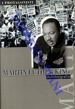 Martin Luther King. Autobiografia. A cura di Clayborne Carson