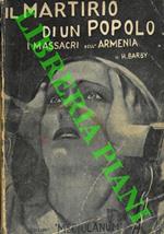 Il martirio di un popolo. I massacri dell'Armenia