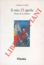 Il mio 25 aprile. Diario di un italiano