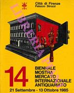 Mostra Mercato Internazionale dell'Antiquariato. 14a Biennale. Città di Firenze. Palazzo Strozzi. 21 Settembre 13 Ottobre 1985