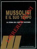 Mussolini e il suo tempo. La storia del capo del fascismo