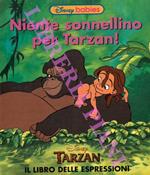 Niente sonnellino per Tarzan. Il libro delle espressioni