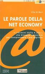 Le parole della Net Economy. Tutti i termini dalla a alla L che bisogna conoscere per comprendere l'era digitale